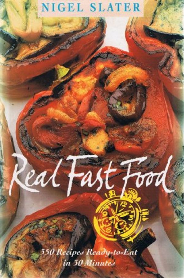 Cover Art for 9780718135775, Real Fast Food: 350 Recipes Ready-To-Eat in 30 Minutes by Nigel Slater