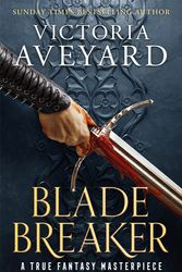 Cover Art for 9781409193999, Blade Breaker by Victoria Aveyard