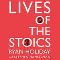 Cover Art for B087RRB8C5, Lives of the Stoics: The Art of Living from Zeno to Marcus Aurelius by Ryan Holiday, Stephen Hanselman