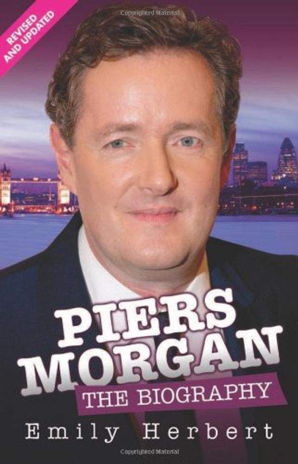 Cover Art for 9781843589402, Piers Morgan - the Biography by Emily Herbert