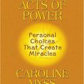 Cover Art for 9780786271924, Invisible Acts of Power: Personal Choices That Create Miracles by Caroline Myss