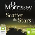 Cover Art for 9781743147146, Scatter the Stars (MP3) by Di Morrissey