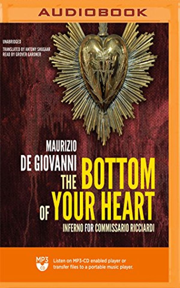 Cover Art for 0191091728628, The Bottom of Your Heart: The Inferno for Commissario Ricciardi (The Commissario Ricciardi Series) by Giovanni, Maurizio de