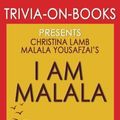 Cover Art for 9781537713212, Trivia: I Am Malala by Malala Yousafzai and Christina Lamb (Trivia-On-Books): The Girl Who Stood Up for Education and Was Shot by the Taliban by Trivion Books