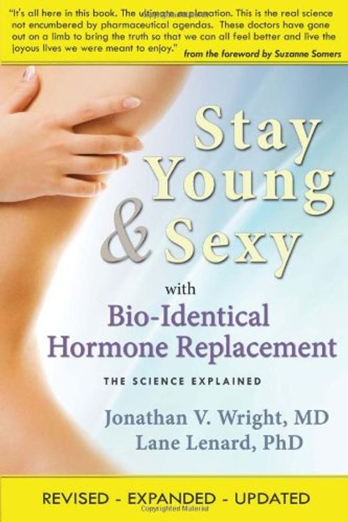 Cover Art for 9781890572228, Stay Young & Sexy with Bio-Identical Hormone Replacement by Jonathan V. Wright