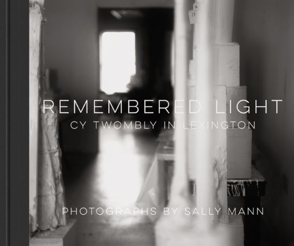 Cover Art for 9781419722721, Remembered Light: Cy Twombly in Lexington by Sally Mann