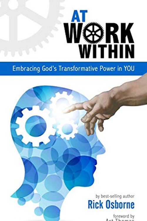 Cover Art for 9780998817132, At Work Within: Embracing God's Transformative Power in You by Rick Osborne