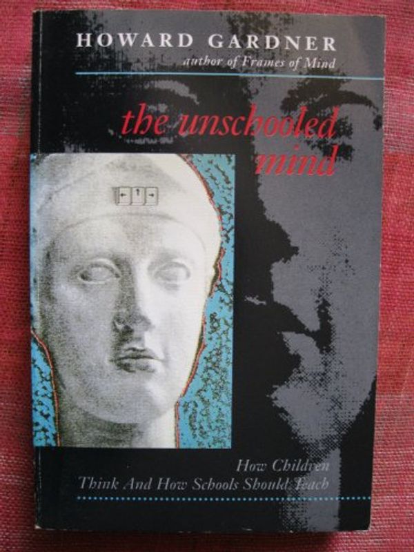 Cover Art for 9780006862659, The Unschooled Mind by Howard Gardner