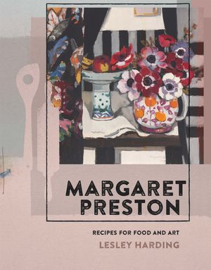Cover Art for 9780522870121, Margaret Preston: Recipes for Food and Art by Lesley Harding