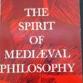 Cover Art for B00088EKCS, The Spirit of Mediaeval Philosophy by Etienne Gilson