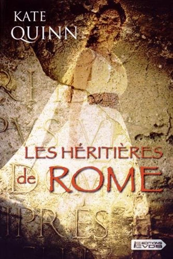 Cover Art for 9782366371871, Les héritières de Rome by Kate Quinn