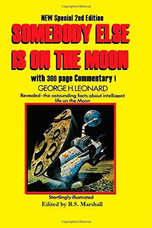 Cover Art for 9781500697396, SOMEBODY ELSE IS ON THE MOON: In Search of Alien Artifacts: 3 (Alien Artifacts Series) by George Leonard, Ross S. Marshall