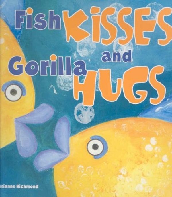 Cover Art for 9781934082034, Fish Kisses and Gorilla Hugs by Marianne Richmond