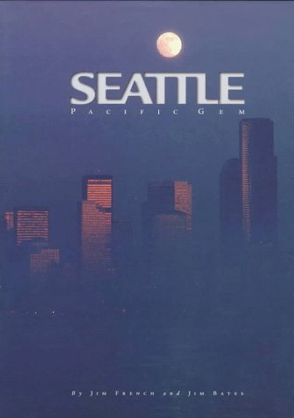 Cover Art for 9781881096450, Seattle: Pacific Gem by Jim French