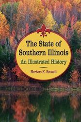 Cover Art for 9780809330560, The State of Southern Illinois: An Illustrated History by Herbert K. Russell