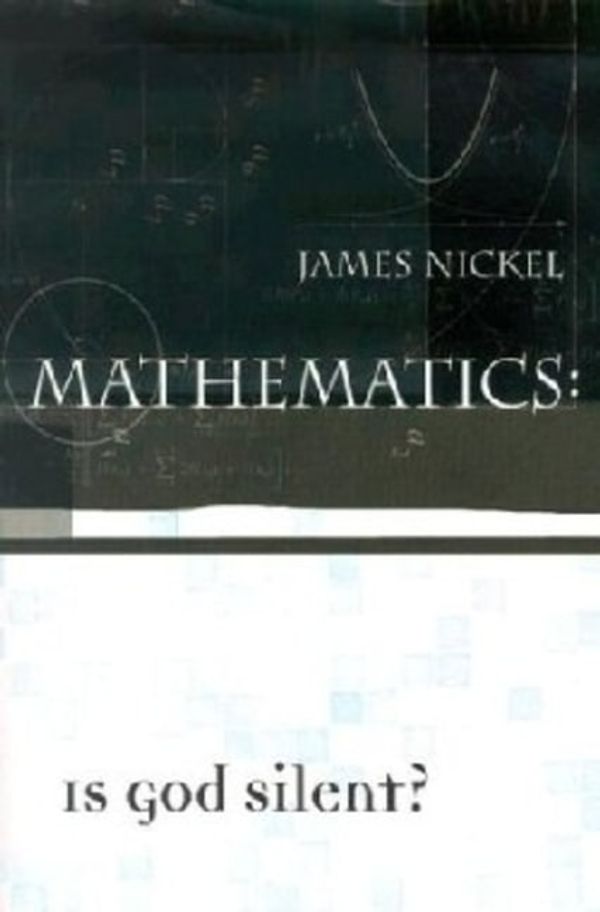 Cover Art for 9781879998223, Mathematics: Is God Silent? by James Nickel