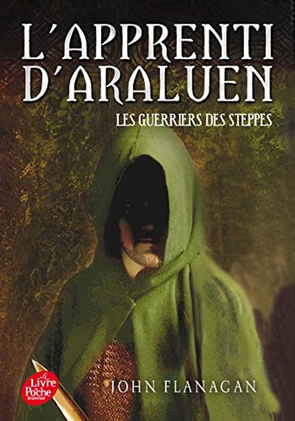 Cover Art for 9782010015687, L'apprenti d'Araluen, Tome 4 : Les guerriers des steppes by John Flanagan