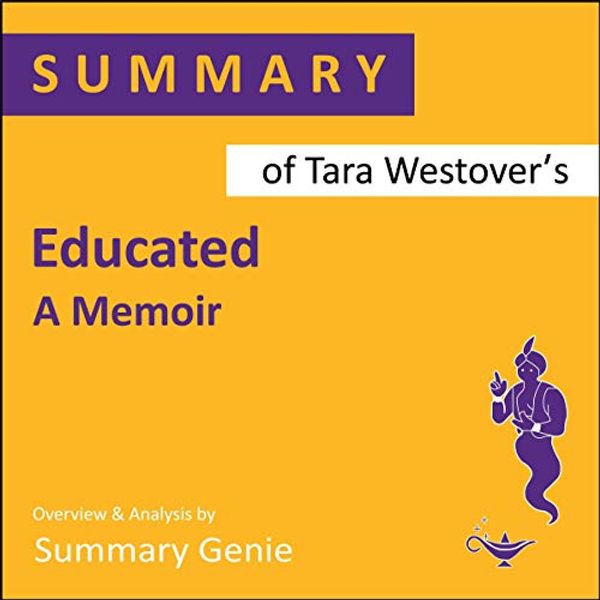 Cover Art for B07WXM9NWQ, Summary of Tara Westover's Educated: A Memoir by Summary Genie