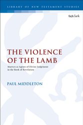 Cover Art for 9780567257123, Martyrdom and Violence in the Book of ReMartyrs as Agents of Divine Judgement in the Bo... by Paul Middleton
