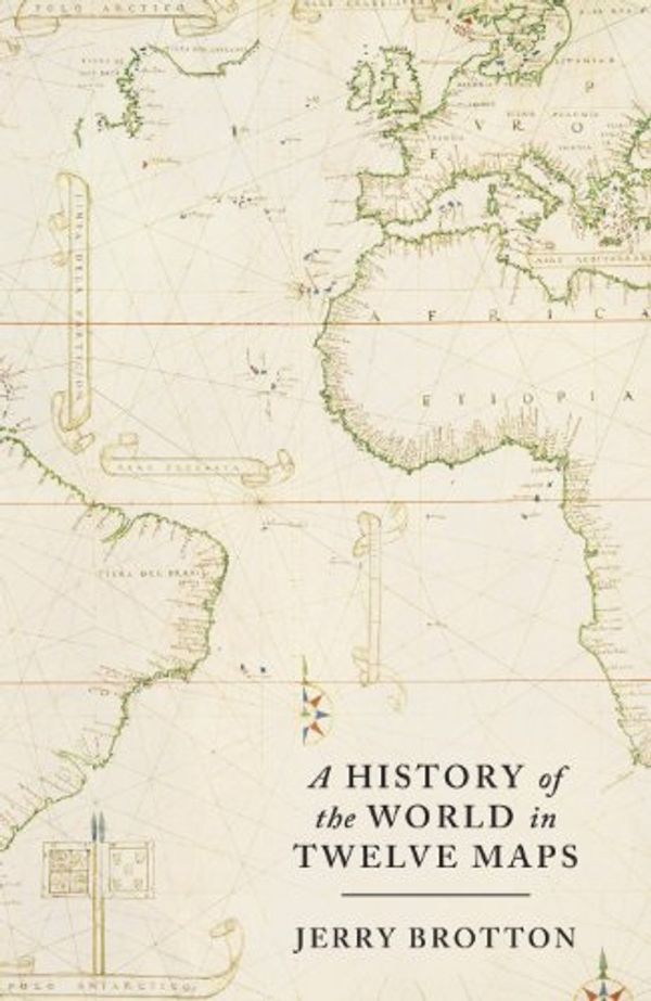 Cover Art for B008RYSM1K, A History of the World in Twelve Maps by Jerry Brotton