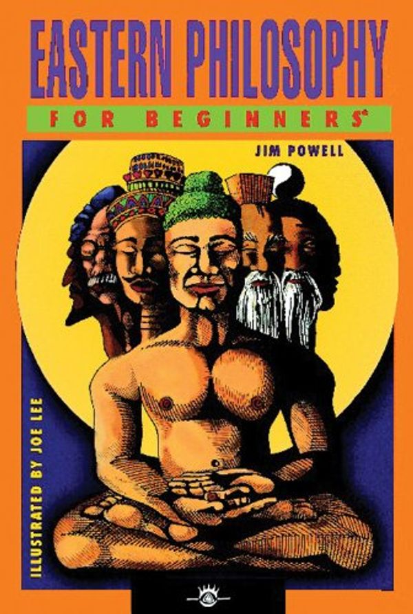 Cover Art for 9781934389072, Eastern Philosophy For Beginners by Jim Powell