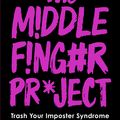 Cover Art for 9780753553497, The Middle Finger Project: Trash Your Imposter Syndrome and Live the Unf*ckwithable Life You Deserve by Ash Ambirge