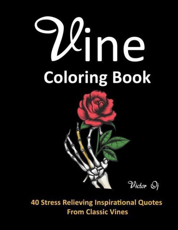 Cover Art for 9781948191043, Vine Coloring Book: 40 Stress Relieving Inspirational Quotes From Classic Vines by Victor Oj