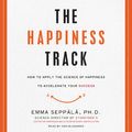 Cover Art for 9780062373717, The Happiness Track by Emma Seppala
