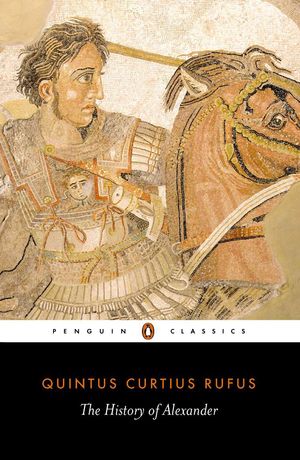 Cover Art for 9780140444124, The History of Alexander by Rufus Quintus Curtius, Quintus Curtius Rufus