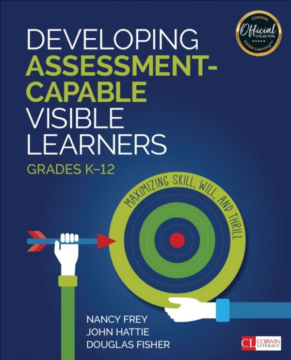 Cover Art for 9781506389981, Developing Assessment-Capable Visible Learners, Grades K-12Maximizing Skill, Will, and Thrill by Nancy Frey
