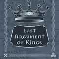 Cover Art for 9781473223707, Last Argument Of Kings: Book Three by Joe Abercrombie