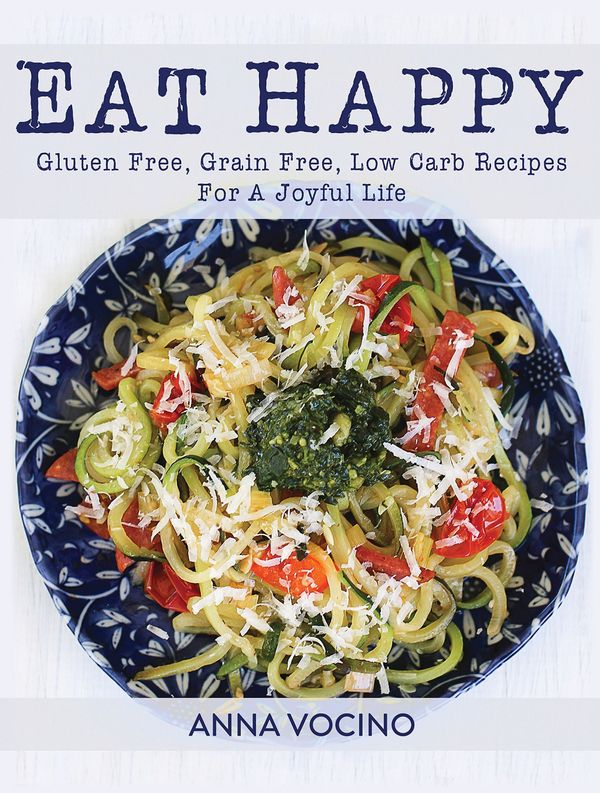 Cover Art for 9781941536889, Eat HappyGluten Free, Grain Free, Low Carb Recipes for a... by Anna Vocino