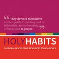 Cover Art for 9780857466815, Prayer: Missional discipleship resources for churches (Holy Habits) by Andrew Roberts, Neil Johnson, Tom Milton