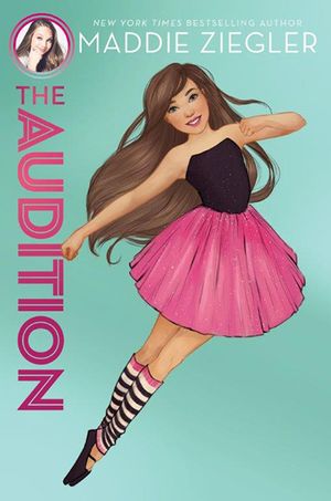 Cover Art for 9781481486361, The Audition (Maddie Ziegler Presents) by Maddie Ziegler