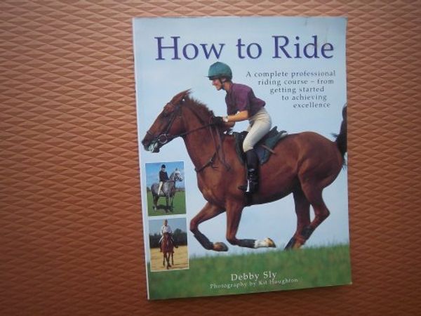 Cover Art for 9781840387179, How to Ride by Debby Sly