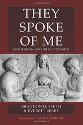 Cover Art for 9781948022019, They Spoke of Me: How Jesus Unlocks the Old Testament by Brandon D. Smith, Everett Berry