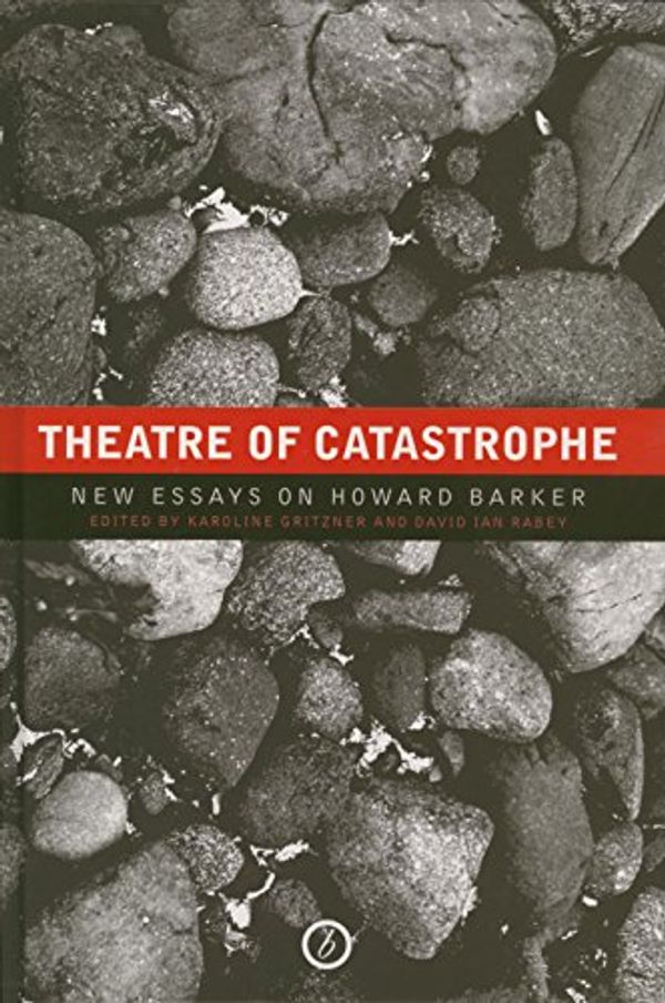 Cover Art for B01CGP79VY, Theatre of Catastrophe: New Essays on Howard Barker by Karoline Gritzner, David Ian Rabey