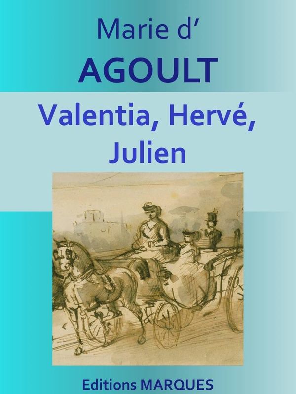 Cover Art for 1230001410839, Valentia, Hervé, Julien by Marie d'AGOULT