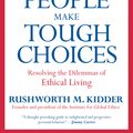 Cover Art for 9780061968723, How Good People Make Tough Choices Rev Ed by Rushworth M Kidder