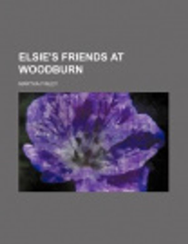 Cover Art for 9781151083395, Elsie’s Friends at Woodburn by Martha Finley