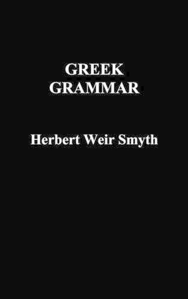 Cover Art for 9781849026390, Greek Grammar by Herbert Weir Smyth