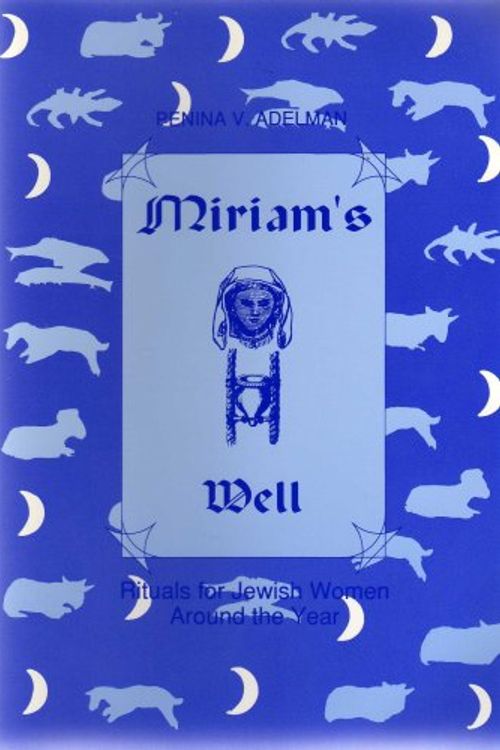 Cover Art for 9780930395001, Miriam's Well: Rituals for Jewish Women Around the Year by PENINA V. ADELMAN