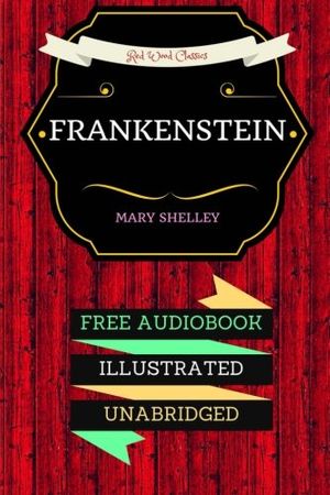 Cover Art for 9781523908516, Frankenstein: By Mary Wollstonecraft Shelley & Illustrated (An Audiobook Free!) by Mary Wollstonecraft Shelley