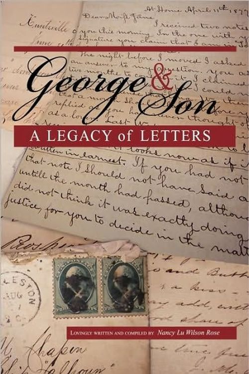 Cover Art for 9781608441174, George & Son: A Legacy of Letters by Wilson Rose, Nancy Lu