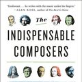 Cover Art for 9780698150133, The Indispensable Composers by Anthony Tommasini
