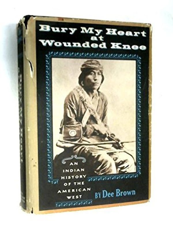 Cover Art for 9780030862106, Bury My Heart At Wounded Knee: An Indian History of the American West by Brown, Dee