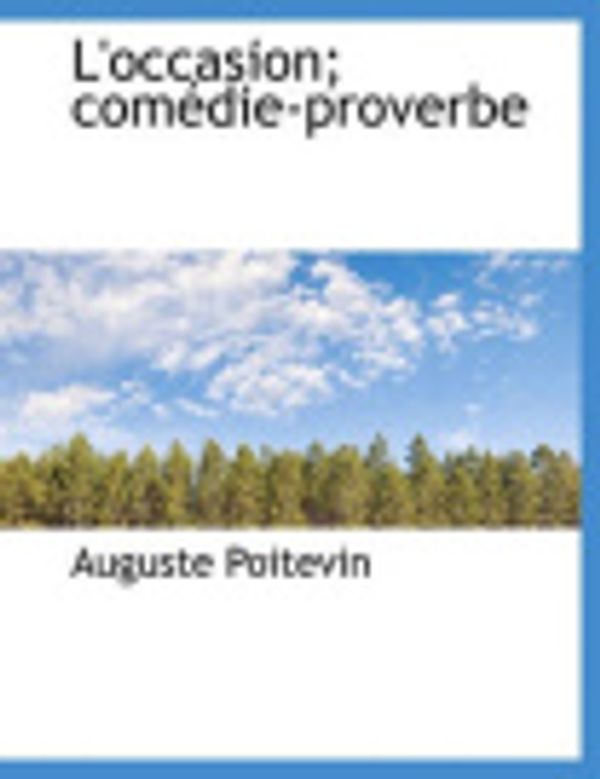 Cover Art for 9781140425724, L'Occasion; Com Die-Proverbe by Auguste Poitevin