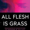 Cover Art for 9781504051071, All Flesh Is Grass by Clifford D. Simak