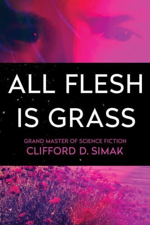 Cover Art for 9781504051071, All Flesh Is Grass by Clifford D. Simak