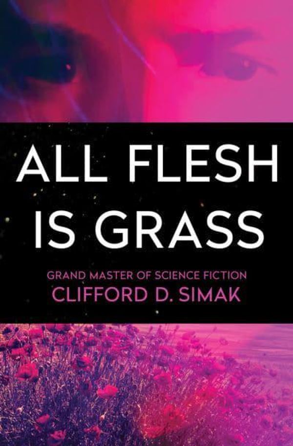 Cover Art for 9781504051071, All Flesh Is Grass by Clifford D. Simak